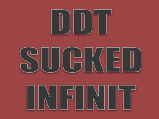 DDT SUCKED INFINIT