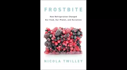 Nicola Twilley’s book Frostbite explores how fridges transformed our food