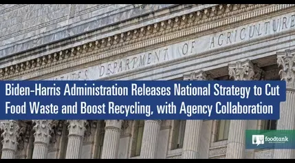 Biden-Harris Administration Releases National Strategy to Cut Food Waste and Boost Recycling, with Agency Collaboration