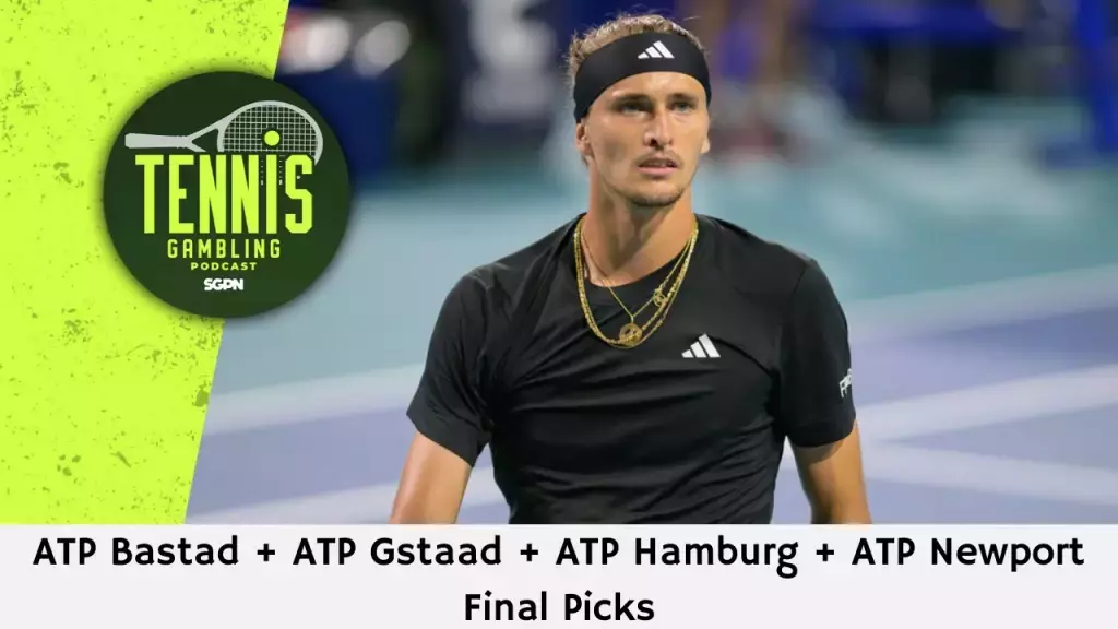 ATP Bastad + ATP Gstaad + ATP Hamburg + ATP Newport Final Picks – 7/20/24 | Tennis Gambling Podcast (Ep. 311)