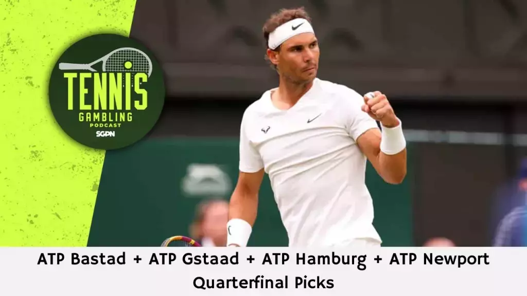 ATP Bastad + ATP Gstaad + ATP Hamburg + ATP Newport Quarterfinal Picks – 7/18/24 | Tennis Gambling Podcast (Ep. 309)