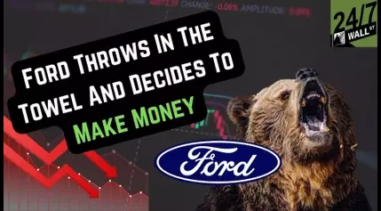 Ford (NYSE: F) Throws In The Towel And Decides To Make Money