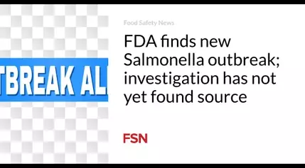 FDA finds new Salmonella outbreak; investigation has not yet found source