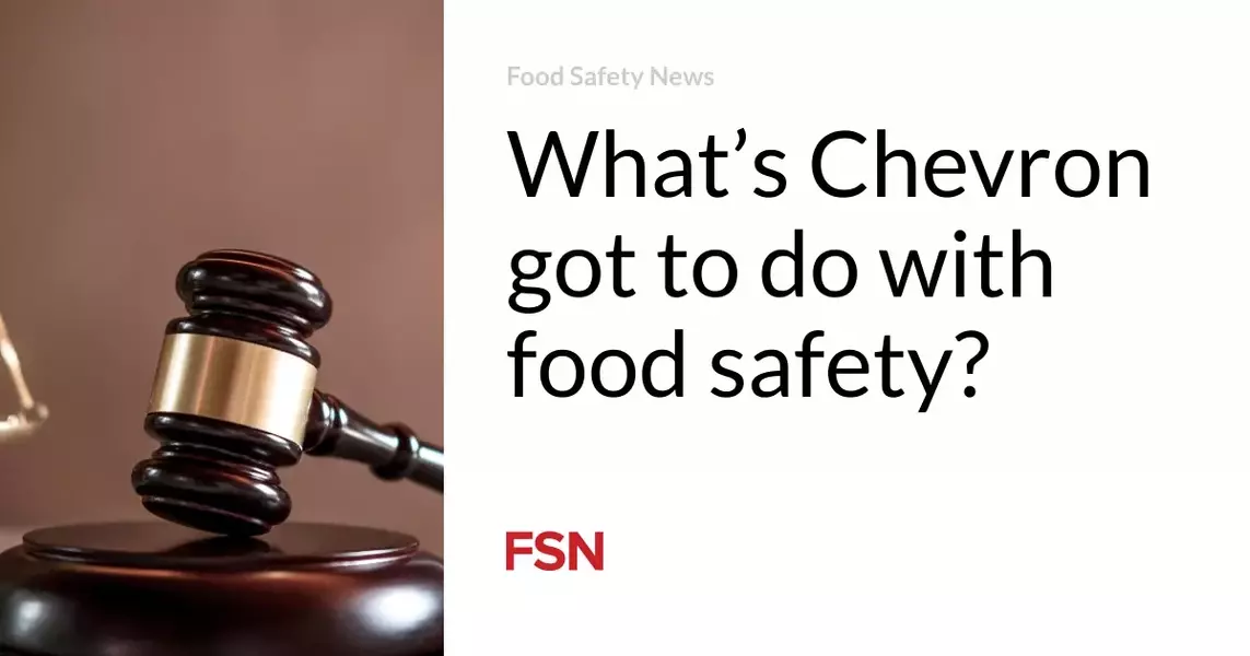 What’s Chevron got to do with food safety?