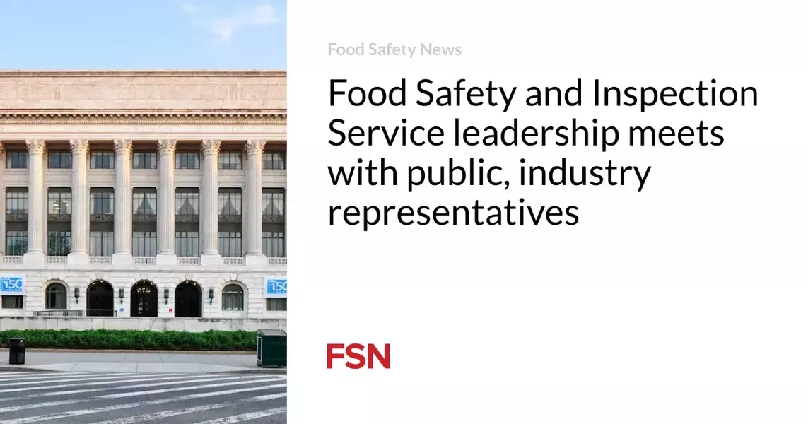 Food Safety and Inspection Service leadership meets with public, industry representatives