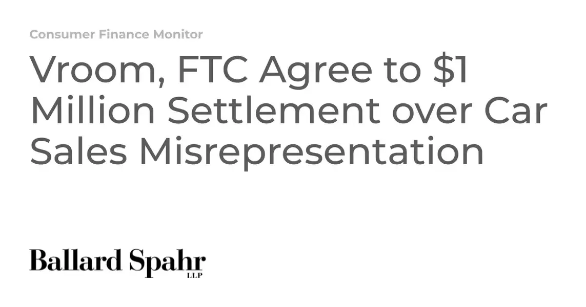 Vroom, FTC Agree to  Million Settlement over Car Sales Misrepresentation