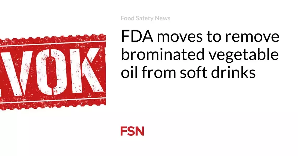 FDA moves to remove brominated vegetable oil from soft drinks