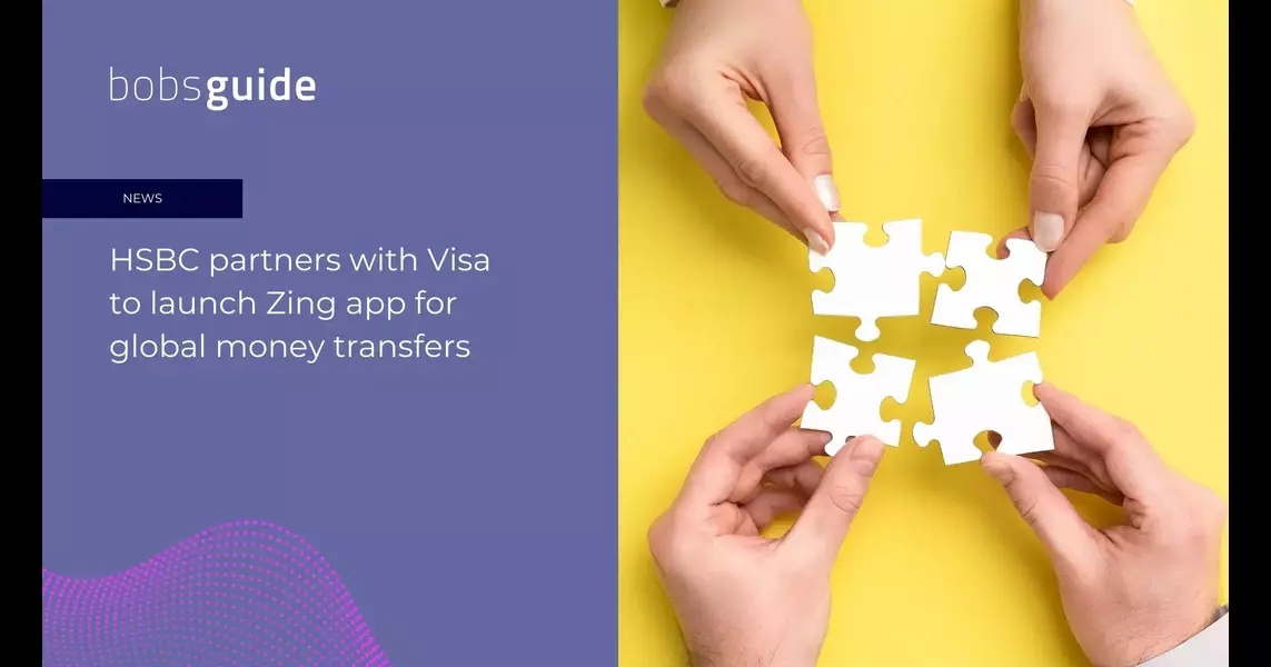 HSBC partners with Visa to launch Zing app for global money transfers