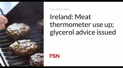 Ireland: Meat thermometer use up; glycerol advice issued