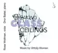 Breaking Glass Ceilings: Music by Unruly Women album review – a celebration of defiant female composers