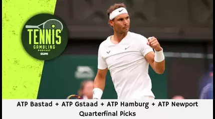 ATP Bastad + ATP Gstaad + ATP Hamburg + ATP Newport Quarterfinal Picks – 7/18/24 | Tennis Gambling Podcast (Ep. 309)