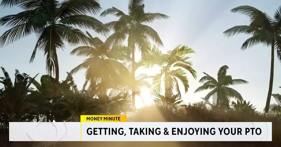 Money Minute: Getting, taking and enjoying your PTO