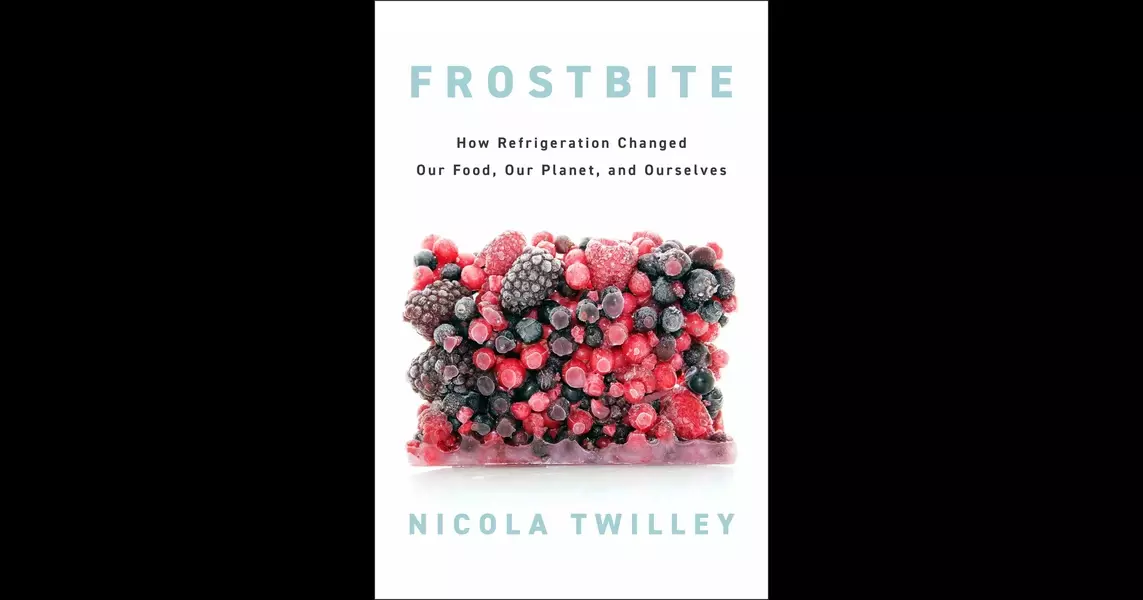 Nicola Twilley’s book Frostbite explores how fridges transformed our food