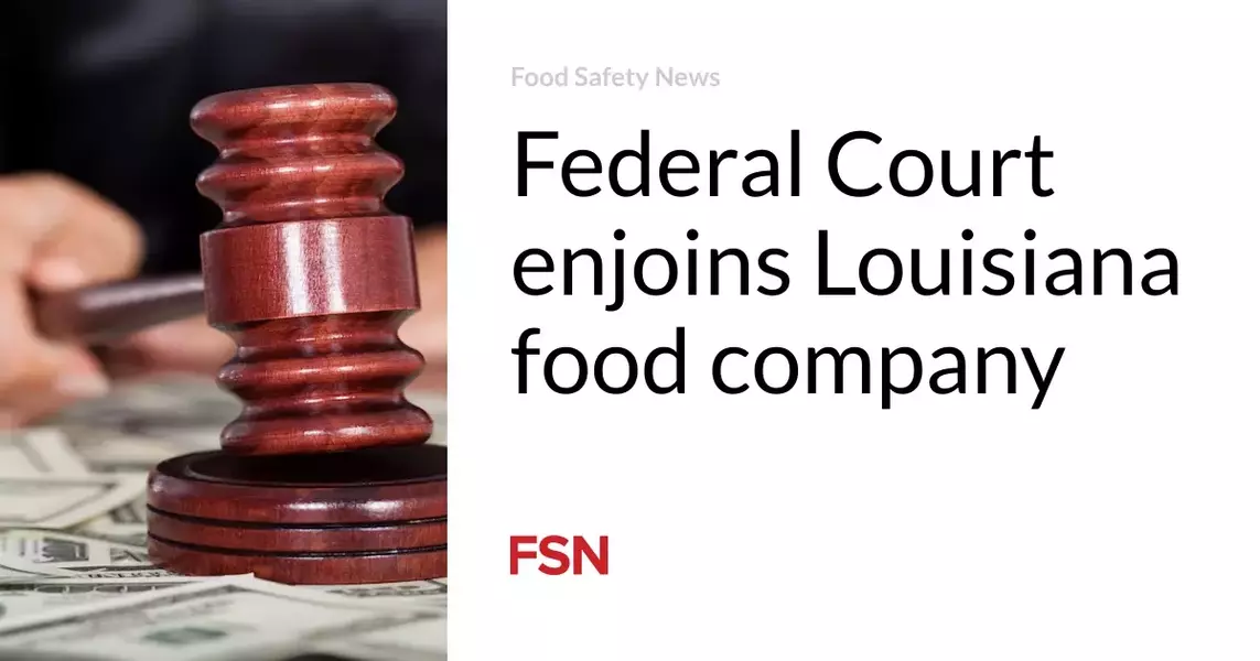 Federal Court enjoins Louisiana food company