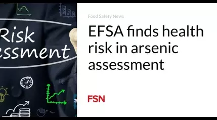 EFSA finds health risk in arsenic assessment