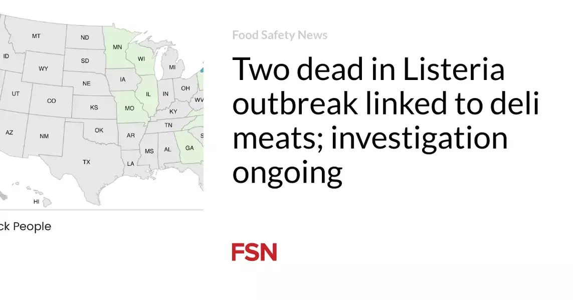 Two dead in Listeria outbreak linked to deli meats; investigation ongoing