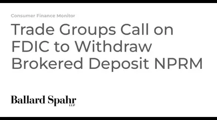 Trade Groups Call on FDIC to Withdraw Brokered Deposit NPRM