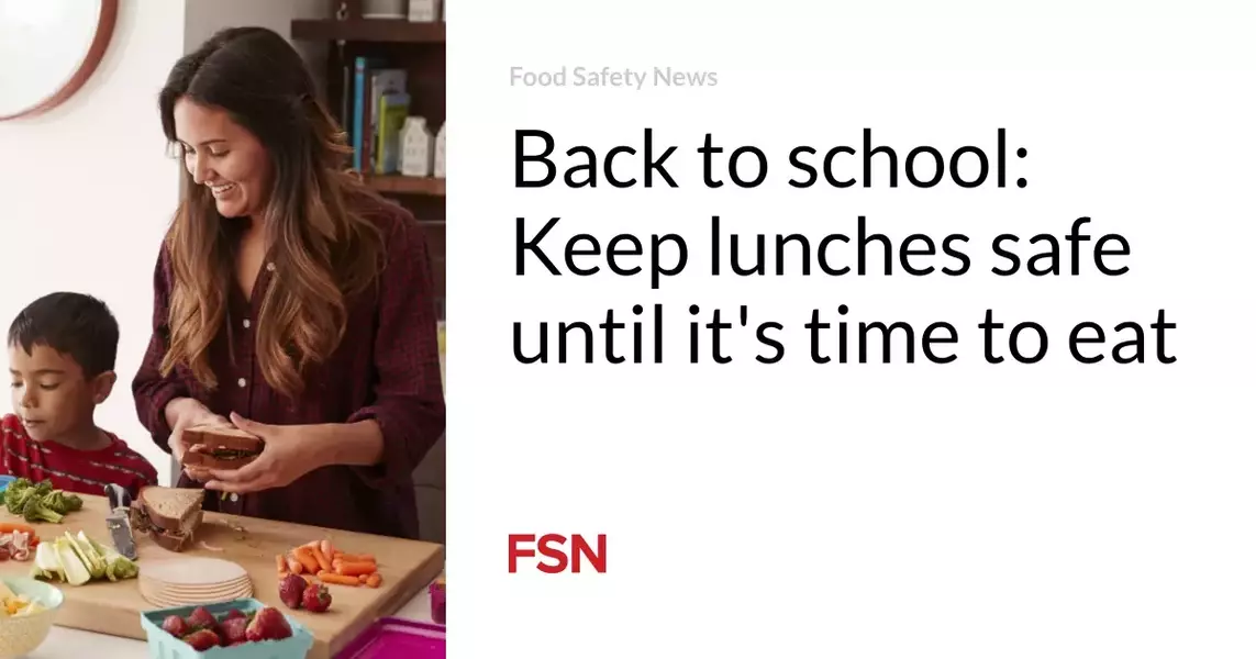 Back to school: Keep lunches safe until it’s time to eat