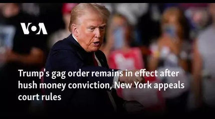 Trump’s gag order remains in effect after hush money conviction, New York appeals court rules