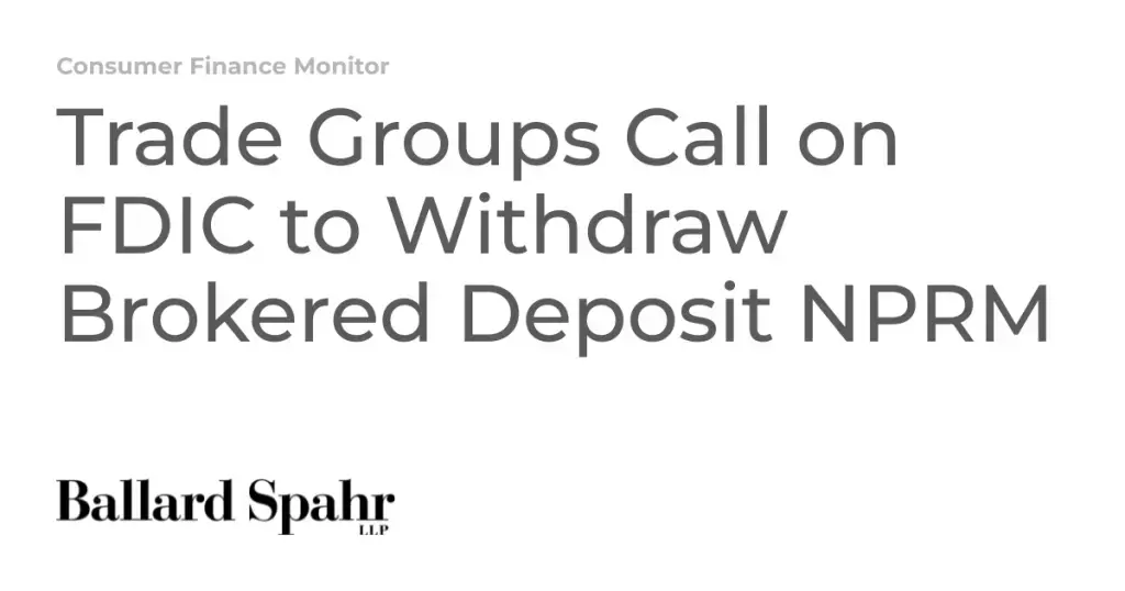 Trade Groups Call on FDIC to Withdraw Brokered Deposit NPRM