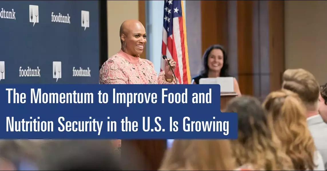 The Momentum to Improve Food and Nutrition Security in the U.S. Is Growing