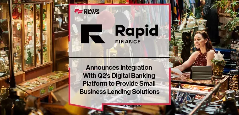 Rapid Finance Announces Integration With Q2’s Digital Banking Platform to Provide Small Business Lending Solutions