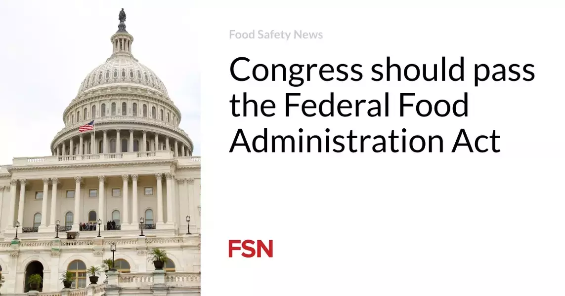 Congress should pass the Federal Food Administration Act