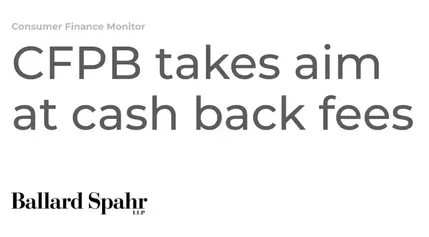 CFPB takes aim at cash back fees